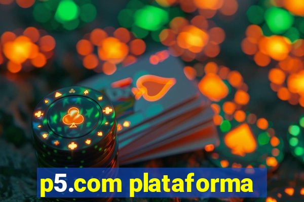 p5.com plataforma